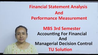 MBS Financial Statement Analysis and Performance Measurement MBS 3rd Semester Accounting TU solution [upl. by Etnom476]