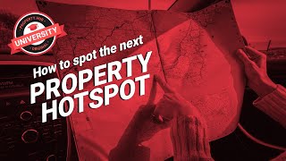 How to spot the next property hotspot  Property Hub University [upl. by Kilbride]