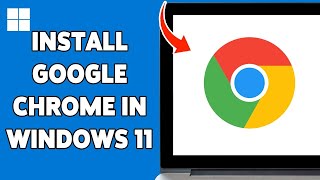 How To Download amp Install Google Chrome In Windows 11 2024 [upl. by Lorant]