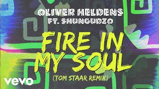 Oliver Heldens  Fire In My Soul Tom Staar Remix Audio ft Shungudzo [upl. by Assirialc]