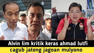 KERAS ALVIN LIM KRITIK AHMAD LUTFI CAGUB JATENG [upl. by Vachill]