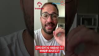 Como ISENTAR ANUIDADE ELO NANQUIM BRADESCO [upl. by Raycher]