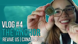 The Anchor   Revive USCanada Tour  Vlog 4 Canada Pt1 [upl. by Rehotsirk]