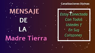 Madre Tierra Conectada Con Todos Ustedes Y En Sus Corazones [upl. by Tterrej]