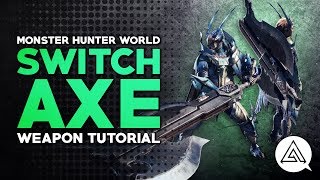 Monster Hunter World  Switch Axe Tutorial [upl. by Detta813]