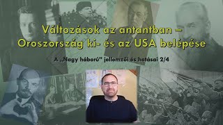 Változások az antantban – Oroszország ki és az USA belépése  A quotNagy háborúquot jellemzői  24 [upl. by Florencia640]