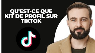 Questce Que Le Kit De Profil Sur TikTok EXPLIQUÉ [upl. by Mechling]