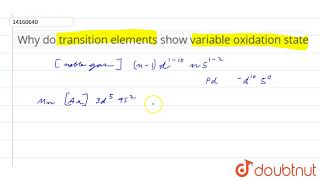 Why do transition elements show variable oxidation state [upl. by Peria250]