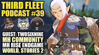 The Third Fleet Podcast 39  Guest TwoSixNine  Community Discussion  MH Rise Endgame amp More [upl. by Asseram]