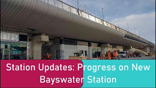 Bayswater Station Update Progress on New Station [upl. by Erapsag]