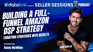 Building a FullFunnel DSP Strategy For Amazon Sellers [upl. by Ohs]