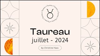 Horoscope Taureau ♉️ Juillet 2024 🥑 par Christine Haas [upl. by Alikat]