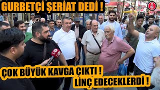 Hollandadan gelen gurbetçi çare şeriat deyince büyük kavga çıktı  Neredeyse linç edeceklerdi [upl. by Engelbert464]