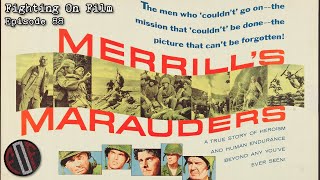 Fighting On Film Podcast Merrils Marauders 1962 [upl. by Delwin]