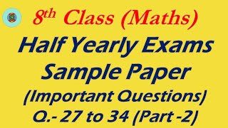 Class 8th Maths S P Half Yearly 2023 24 Questions 27 to 34 [upl. by Feigin166]