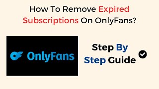 How To Remove Expired Subscriptions On OnlyFans [upl. by Algernon]