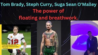 Tom Brady Novak Djokovic Steph Curry Suga Sean OMalley the power of floating and breathwork [upl. by Dierdre533]