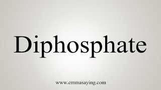 How To Say Diphosphate [upl. by Ader]