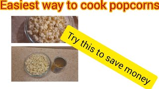 How to Cook popcorns at Home [upl. by Rehctelf]