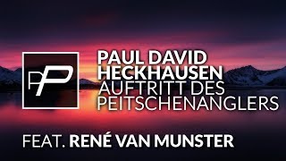 Paul David Heckhausen Feat René van Munster  Auftritt des Peitschenanglers [upl. by Feinleib]