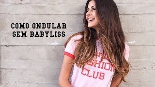 COMO ONDULAR O CABELO sem Chapinha e sem Babyliss [upl. by Nylhsa]