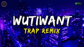 wutiwant Trap Remix  saraunh0ly  Trap Remix Guys [upl. by Dagna]