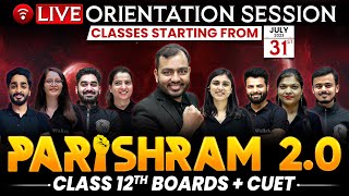 Most Awaited Batch for Class 12th BOARDS  CUET 🔥 PARISHRAM 20 2024  Orientation Session ⚡ [upl. by Sullecram651]