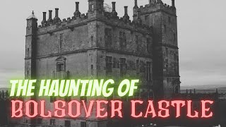 The Haunting Of Bolsover Castle [upl. by Munniks]