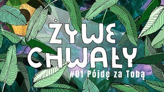 żywe Chwały 01 Pójdę za Tobą [upl. by End]