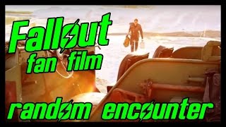 Fallout Fan Film  Random Encounter [upl. by Bergman500]