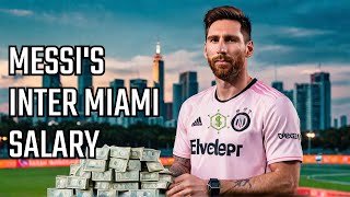 Lionel Messis HUGE Salary with Inter Miami 2024 [upl. by Carlton]