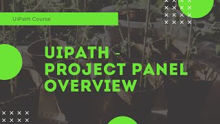 UiPath  Project Panel Overview [upl. by Miguel54]