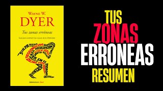 Tus Zonas Erróneas  Resumen Completo del Libro de Wayne Dyer  Desarrollo Personal y Autoayuda [upl. by Fredenburg]