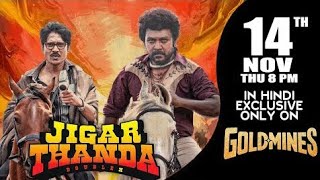 Jigarthanda Double XHindi  14th Nov Thu 8 PM  Raghava Exclusively Only On Goldmines Tv Channel [upl. by Holbrooke]