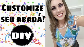 DIY  CUSTOMIZAÇÃO DE ABADÁ  2020 [upl. by Haibot]