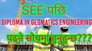 Diploma in Geomatics Engineering in Nepal  Course  job  Scope  College  ctevt course [upl. by Mcmillan]