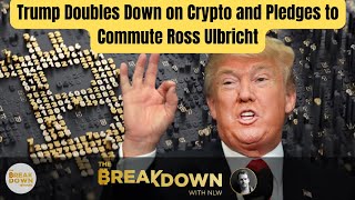 Trump Doubles Down on Crypto and Pledges to Commute Ross Ulbricht [upl. by Idnym269]