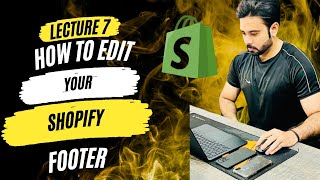 Lecture 7 How to Edit Your Shopify Footer [upl. by Bathelda]