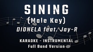 SINING  MALE KEY  FULL BAND KARAOKE  INSTRUMENTAL  DIONELA feat Jay R [upl. by Norvil859]