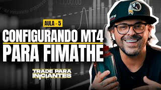 Configurando a Plataforma para a FIMATHE  Trade para Iniciantes Aula 05  Forex [upl. by Carnay368]