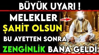 BÜYÜK UYARI  MELEKLER ŞAHİT OLSUN BU AYETTEN SONRA ZENGİNLİK BANA GELDİ [upl. by Huoh]