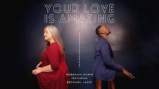 Your Love Is Amazing  Rebekah Dawn Feat Bethuel Lasoi OFFICIAL VIDEO SMS “Skiza 6383433” to 811 [upl. by Tia656]