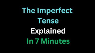 Spanish  The Imperfect Tense Explained In 7 Minutes [upl. by Brufsky]