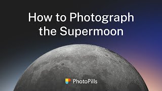 How to Photograph the Supermoon  Step by Step Tutorial [upl. by Delores592]