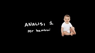 Analisi 1 ma per bambini [upl. by Ihsorih]