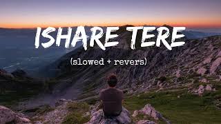 Ishare tere  Slowed amp reverb youtube song lofu 10k view [upl. by Imaon]