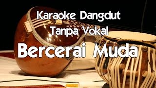 Karaoke Bercerai Muda Tanpa Vokal dangdut [upl. by Anelav]