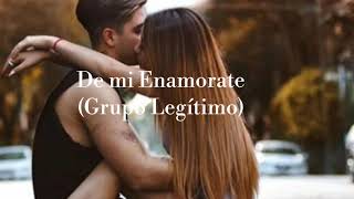 De mi Enamorate Grupo Legítimo ❤️LETRA [upl. by Glovsky]