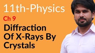 First Year Physics Ch 9  Diffraction of XRays by Crystals  Physical Optics FSc Physics Book 1 [upl. by Akram713]