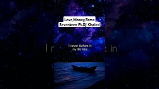 SEVENTEEN LOVE MONEY FAME feat DJ Khaled SEVENTEEN​ LOVEMONEYFAME​ kpopfypshorts [upl. by Sophie355]